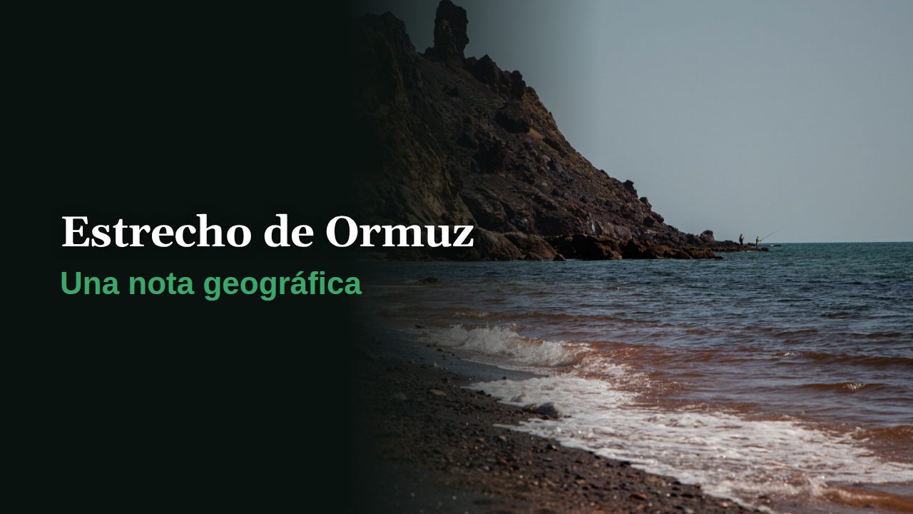 Una nota geográfica: Estrecho de Ormuz